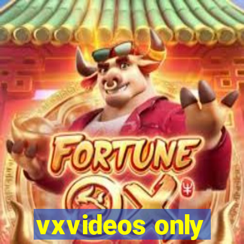 vxvideos only